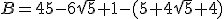 B=45-6\sqrt{5}+1-(5+4\sqrt{5}+4)